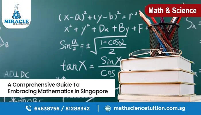 How To Improve Maths Skills with Comprehensive Maths Tuition in Singapore