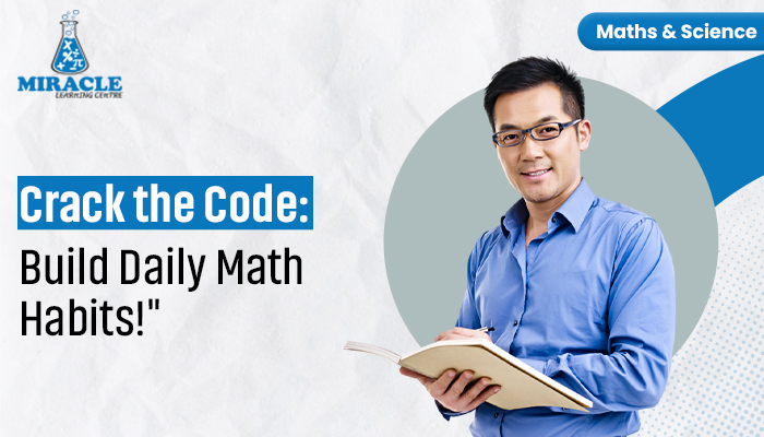 Crack the Code Build Daily Math Habits with Our Maths Study Tips!